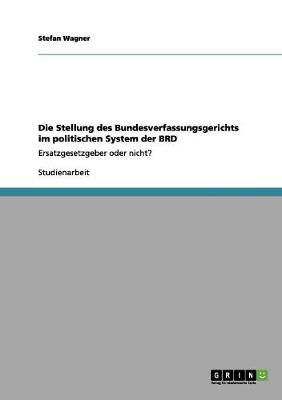 Book cover for Die Stellung des Bundesverfassungsgerichts im politischen System der BRD