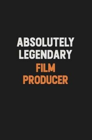 Cover of Absolutely Legendary Film Producer