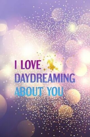 Cover of I Love Daydreaming About You