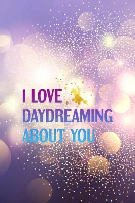 Book cover for I Love Daydreaming About You