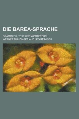 Cover of Die Barea-Sprache; Grammatik, Text Und Worterbuch