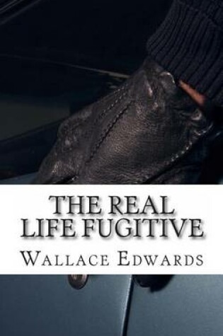 Cover of The Real Life Fugitive