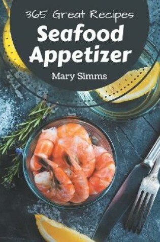 Cover of 365 Great Seafood Appetizer Recipes