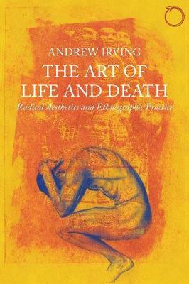 Book cover for The Art of Life and Death – Radical Aesthetics and Ethnographic Practice