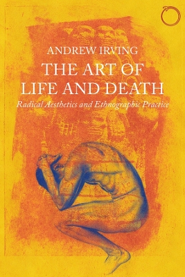 Book cover for The Art of Life and Death – Radical Aesthetics and Ethnographic Practice