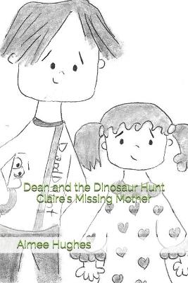 Book cover for Dean and the Dinosaur Hunt Claire's Missing Mother