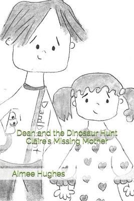 Cover of Dean and the Dinosaur Hunt Claire's Missing Mother