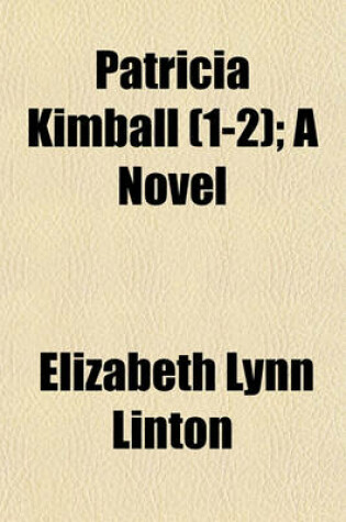 Cover of Patricia Kimball (Volume 1-2); A Novel