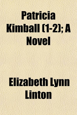 Book cover for Patricia Kimball (Volume 1-2); A Novel