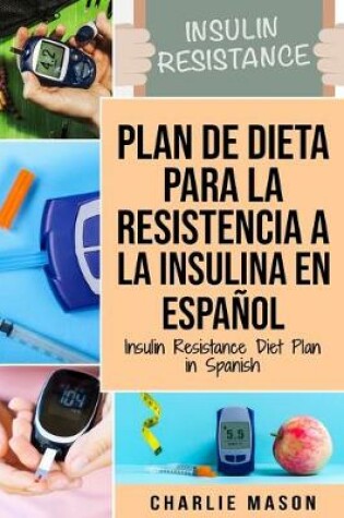 Cover of Plan De Dieta Para La Resistencia A La Insulina En Español/Insulin Resistance Diet Plan in Spanish