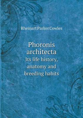 Book cover for Phoronis architecta Its life history, anatomy and breeding habits