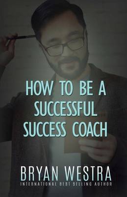 Book cover for How To Be A Successful Success Coach