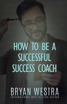 Cover of How To Be A Successful Success Coach