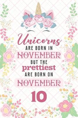 Book cover for Unicorns Are Born In November But The Prettiest Are Born On November 10