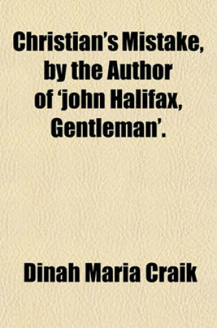 Cover of Christian's Mistake, by the Author of 'John Halifax, Gentleman'