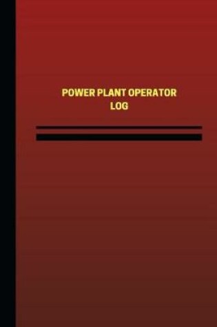 Cover of Power Plant Operator Log (Logbook, Journal - 124 pages, 6 x 9 inches)