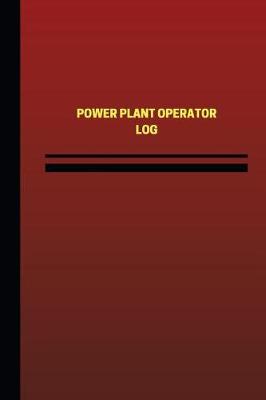 Cover of Power Plant Operator Log (Logbook, Journal - 124 pages, 6 x 9 inches)