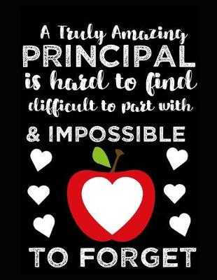 Book cover for A Truly Amazing Principal Is Hard To Find, Difficult To Part With And Impossible To Forget