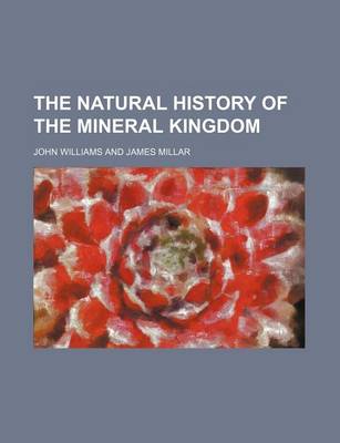 Book cover for The Natural History of the Mineral Kingdom (Volume 1)