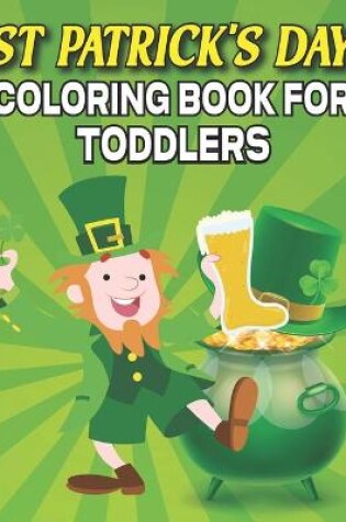 Cover of St. Patrick's Day Coloring Book For Toddlers