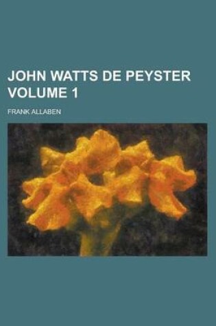 Cover of John Watts de Peyster Volume 1