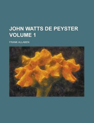 Book cover for John Watts de Peyster Volume 1