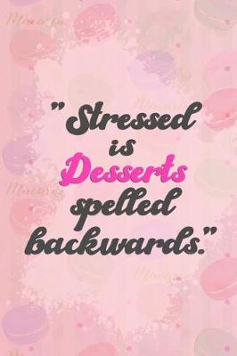 Book cover for Stressed Is Desserts Spelled Backwards