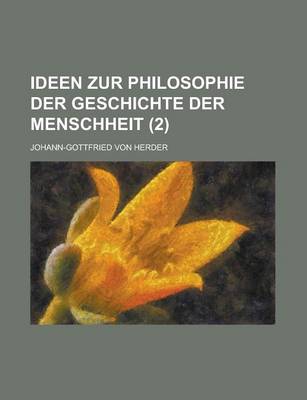 Book cover for Ideen Zur Philosophie Der Geschichte Der Menschheit Volume 2