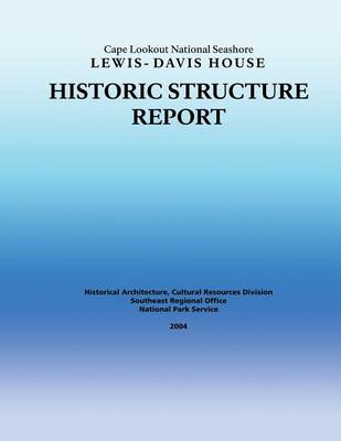 Book cover for Historic Structure Report Cape Lookout National Seashore Lewis-Davis House