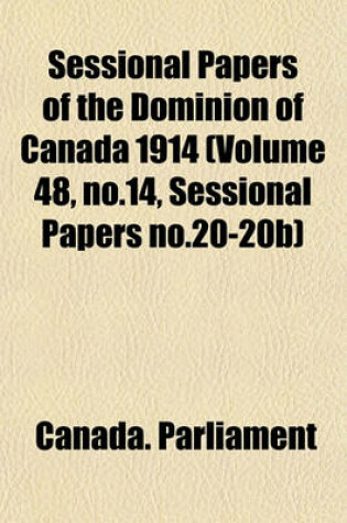 Cover of Sessional Papers of the Dominion of Canada 1914 (Volume 48, No.14, Sessional Papers No.20-20b)