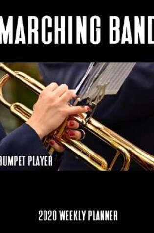 Cover of Marching Band Trumpet Player 2020 Weekly Planner