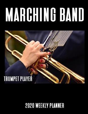 Book cover for Marching Band Trumpet Player 2020 Weekly Planner