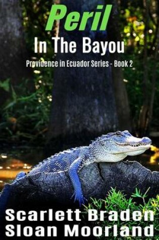 Cover of Peril in the Bayou, Book 2 in the Providence in Ecuador Series