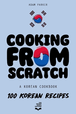 Cover of Cooking From Scratch - A Korean Cookbook