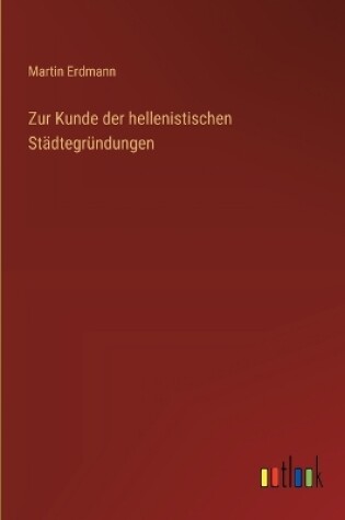 Cover of Zur Kunde der hellenistischen Städtegründungen