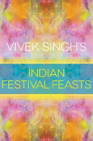 Cover of Vivek Singh's Indian Festival Feasts