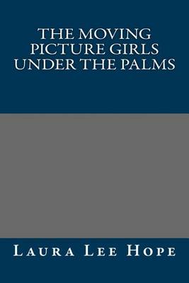 Book cover for The Moving Picture Girls Under the Palms
