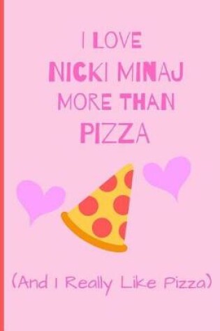Cover of I Love Nicki Minaj More Than Pizza ( And I Really Like Pizza)