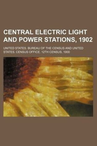 Cover of Central Electric Light and Power Stations, 1902