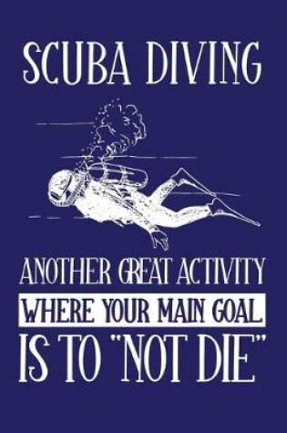 Cover of Scuba Diving Another Great Activity Where the Main Goal Is to Not Die