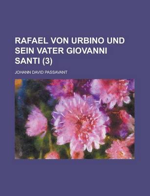 Book cover for Rafael Von Urbino Und Sein Vater Giovanni Santi (3 )