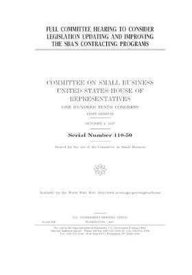 Book cover for Full committee hearing to consider legislation updating and improving the SBA's contracting programs