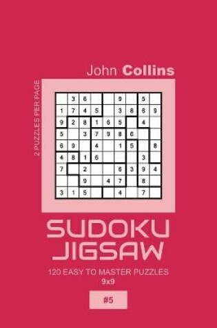 Cover of Sudoku Jigsaw - 120 Easy To Master Puzzles 9x9 - 5
