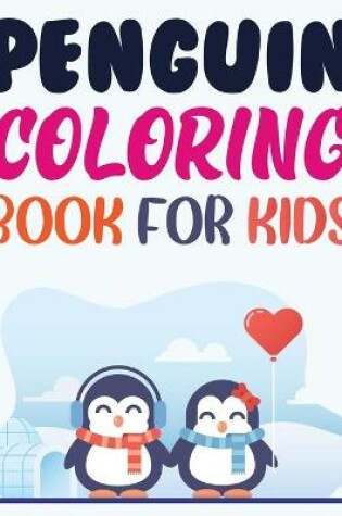 Cover of Penguin Coloring Book For Kids