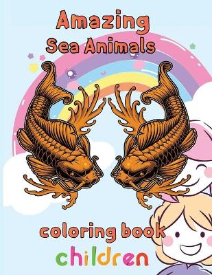 Book cover for Amazing Sea Animals Coloring Book Children