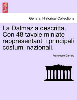 Book cover for La Dalmazia Descritta. Con 48 Tavole Miniate Rappresentanti I Principali Costumi Nazionali.