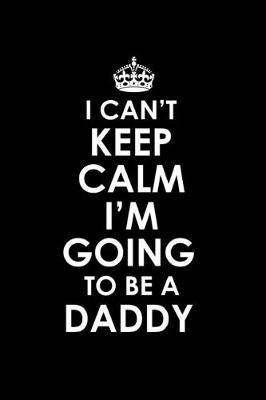 Book cover for I can't keep calm I'm going to be a Daddy