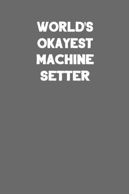 Book cover for World's Okayest Machine Setter