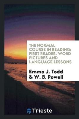 Book cover for The Normal Course in Reading; First Reader. Word Pictures and Language Lessons