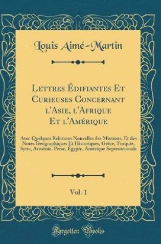 Cover of Lettres Edifiantes Et Curieuses Concernant l'Asie, l'Afrique Et l'Amerique, Vol. 1